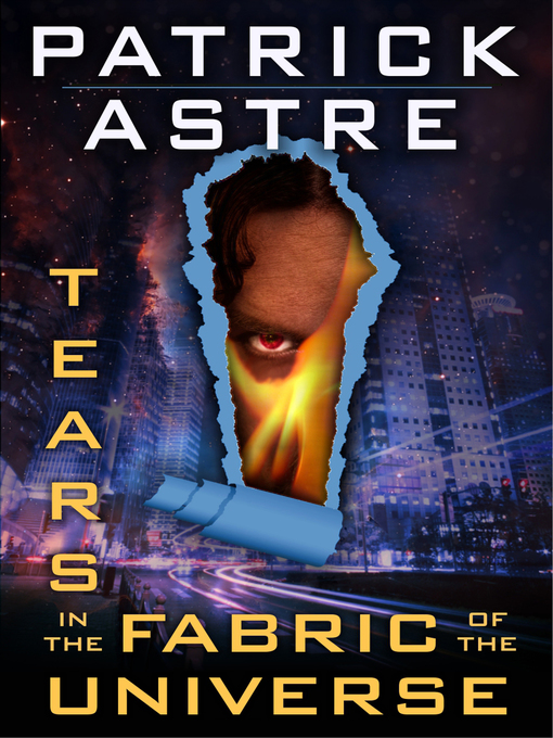 Title details for Tears in the Fabric of the Universe by Patrick Astre - Available